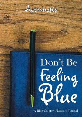 Don't Be Feeling Blue: A Blue Colored Password Journal