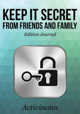 Keep it Secret from Friends and Family Edition Journal