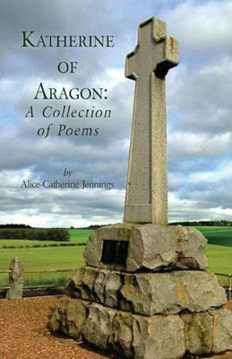 Katherine of Aragon: A Collection of Poems