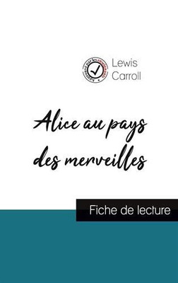 Alice au pays des merveilles de Lewis Carroll (fiche de lecture et analyse complète de l'oeuvre) (French Edition)