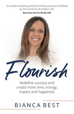 Flourish: Redefine success and create more time, energy, impact and happiness