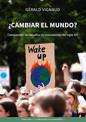 ¿Cambiar el mundo?: Comprender los desafíos sin precedentes del siglo XXI (Spanish Edition)