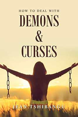 How to Deal With Demons and Curses