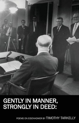Gently in Manner, Strongly in Deed: Poems on Eisenhower