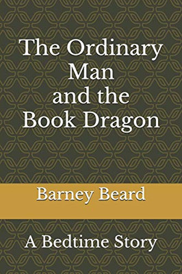 The Ordinary Man and the Book Dragon: A Bedtime Story