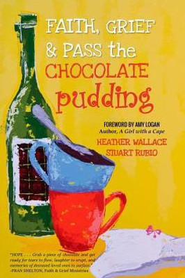 Faith, Grief & Pass the Chocolate Pudding