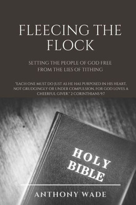 FLEECING THE FLOCK: Setting the People of God Free From the Lies of Tithing
