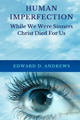 HUMAN IMPERFECTION: While We Were Sinners Christ Died For Us