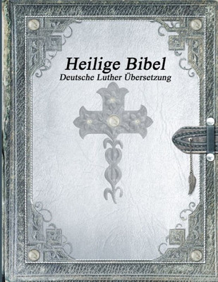 Heilige Bibel: Deutsche Luther Übersetzung (German Edition)