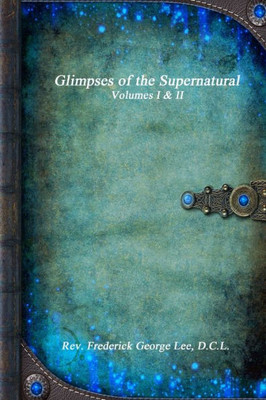 Glimpses of the Supernatural Volumes I & Ii