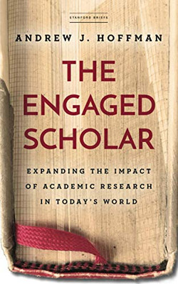 The Engaged Scholar: Expanding the Impact of Academic Research in Today’s World