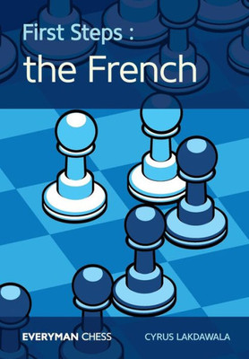 First Steps: The French (Everyman Chess)