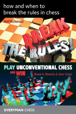 How and When to Break the Rules in Chess (Compilations)