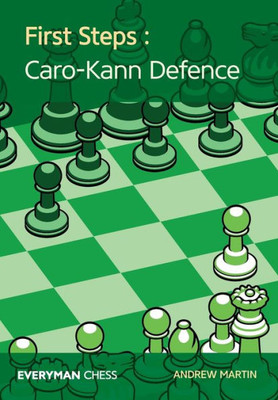 First Steps: Caro-Kann Defence (Everyman Chess)