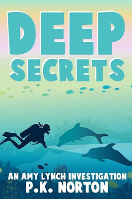 Deep Secrets: An Amy Lynch Investigation