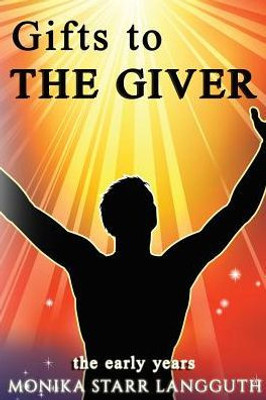 Gift to The Giver: The Early Years
