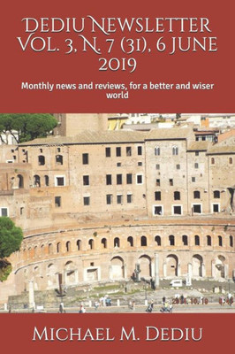 Dediu Newsletter Vol. 3, N. 7 (31), 6 June 2019: Monthly news and reviews, for a better and wiser world