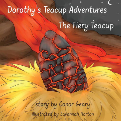 Dorothy's Great Teacup Adventures: The Fiery Teacup (4) (Dorothy's Teacup Adventures)