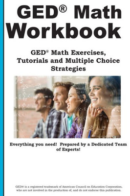 GED Math Workbook: GED Math Exercises, Tutorials and Multiple Choice Strategies