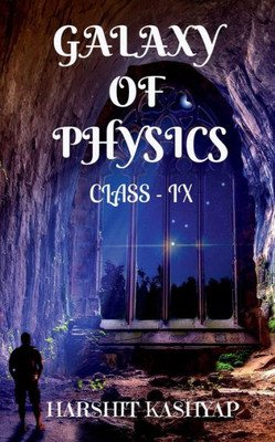 Galaxy Of Physics: Class - IX