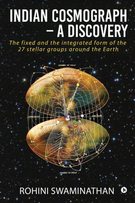 Indian Cosmograph - A Discovery: The fixed and the integrated form of the 27 stellar groups around the Earth