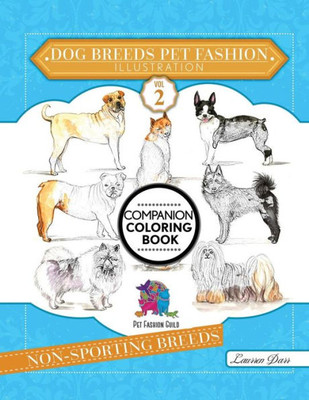 Dog Breeds Pet Fashion Illustration Encyclopedia Coloring Companion Book: Volume 2 Non-Sporting Breeds