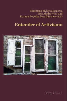 Entender el Artivismo (Hispanic Studies: Culture and Ideas) (Spanish Edition)