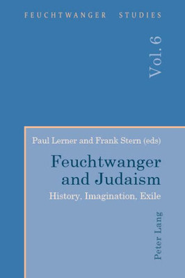 Feuchtwanger and Judaism (Feuchtwanger Studies)