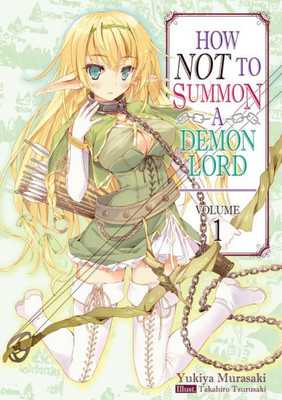 How NOT to Summon a Demon Lord: Volume 1 (How NOT to Summon a Demon Lord (light novel))