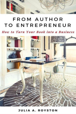 From Author to Entrepreneur: How to Turn Your Book into a Business