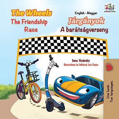 The Wheels The Friendship Race (English Hungarian Bilingual Children's Book) (English Hungarian Bilingual Collection) (Hungarian Edition)