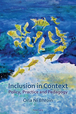Inclusion in Context: Policy, Practice and Pedagogy