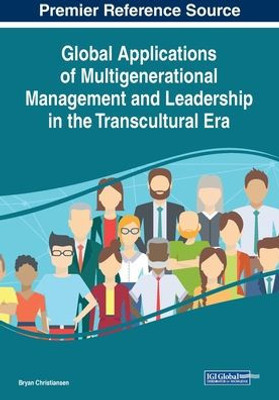 Global Applications of Multigenerational Management and Leadership in the Transcultural Era