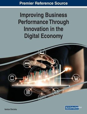 Improving Business Performance Through Innovation in the Digital Economy (Advances in Business Strategy and Competitive Advantage (Absca))