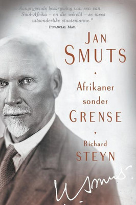 Jan Smuts - Afrikaner sonder grense (Afrikaans Edition)