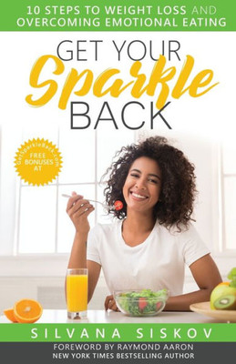 Get Your Sparkle Back: 10 Steps to Weight Loss and Overcoming Emotional Eating