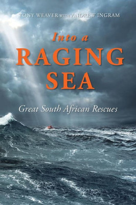 Into a Raging Sea: Great South African Rescues