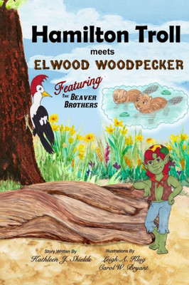 Hamilton Troll meets Elwood Woodpecker (Hamilton Troll Adventures)