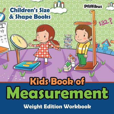 Kids Book of Measurement Weight Edition Workbook Children's Size & Shape Books