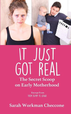 It Just Got Real: The Secret Scoop on Early Motherhood