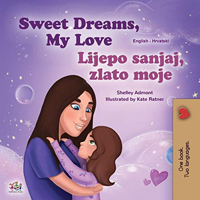 Sweet Dreams, My Love (English Croatian Bilingual Book for Kids) (English Croatian Bilingual Collection) (Croatian Edition) - Paperback