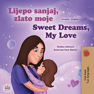 Sweet Dreams, My Love (Croatian English Bilingual Book for Kids) (Croatian English Bilingual Collection) (Croatian Edition) - Paperback