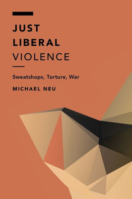 Just Liberal Violence (Off the Fence: Morality, Politics and Society)