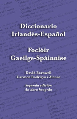 Diccionario Irlandés-Español - Foclóir Gaeilge-Spáinnise: An Irish-Spanish Dictionary (Irish Edition)