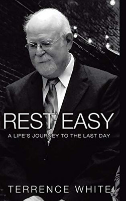 Rest Easy: A Life's Journey to the Last Day - Hardcover