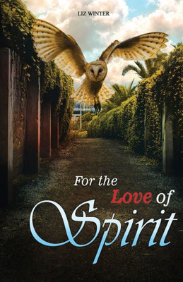 For the Love of Spirit: A Medium Memoir