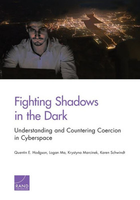 Fighting Shadows in the Dark: Understanding and Countering Coercion in Cyberspace