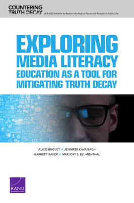 Exploring Media Literacy Education as a Tool for Mitigating Truth Decay (Countering Truth Decay)