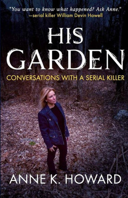 His Garden: Conversations With A Serial Killer