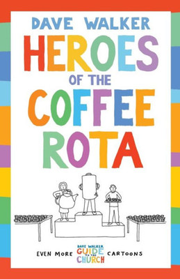 Heroes of the Coffee Rota: Even more Dave Walker Guide to the Church cartoons